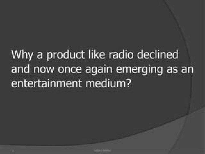 Why is a product like radio declined?